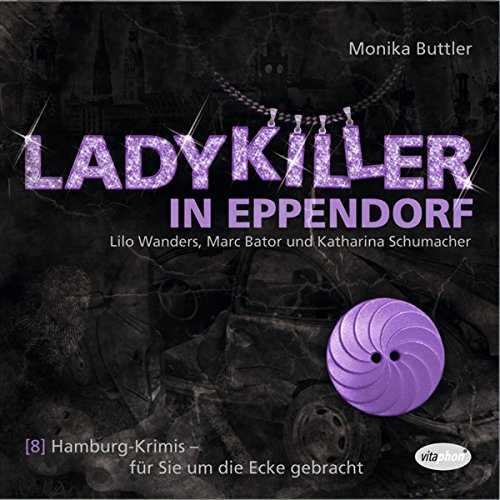 Ladykiller in Eppendorf – Hamburg-Krimis – für Sie um die Ecke gebracht