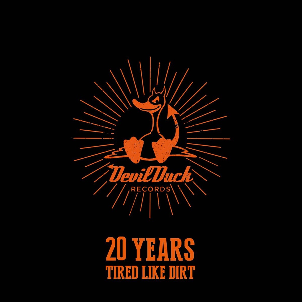 20 Years of Devilduck / Tired like Dirt!