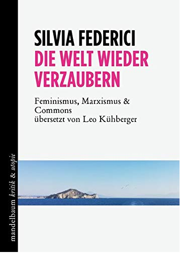 Die Welt wieder verzaubern: Feminismus, Marxismus & Commons