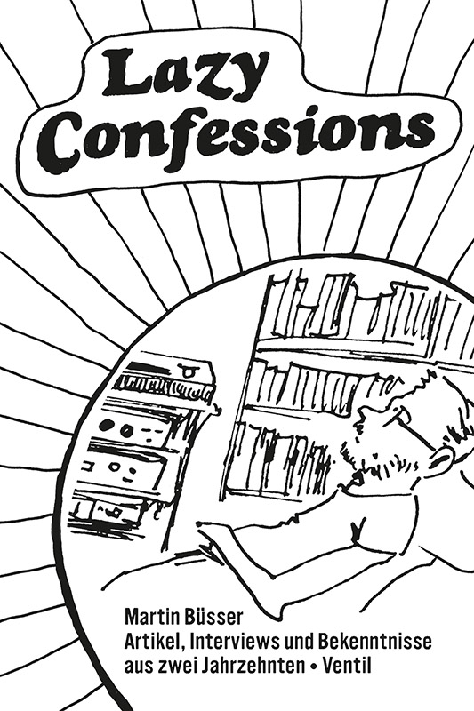Lazy Confessions Artikel, Interviews und Bekenntnisse aus zwei Jahrzehnten