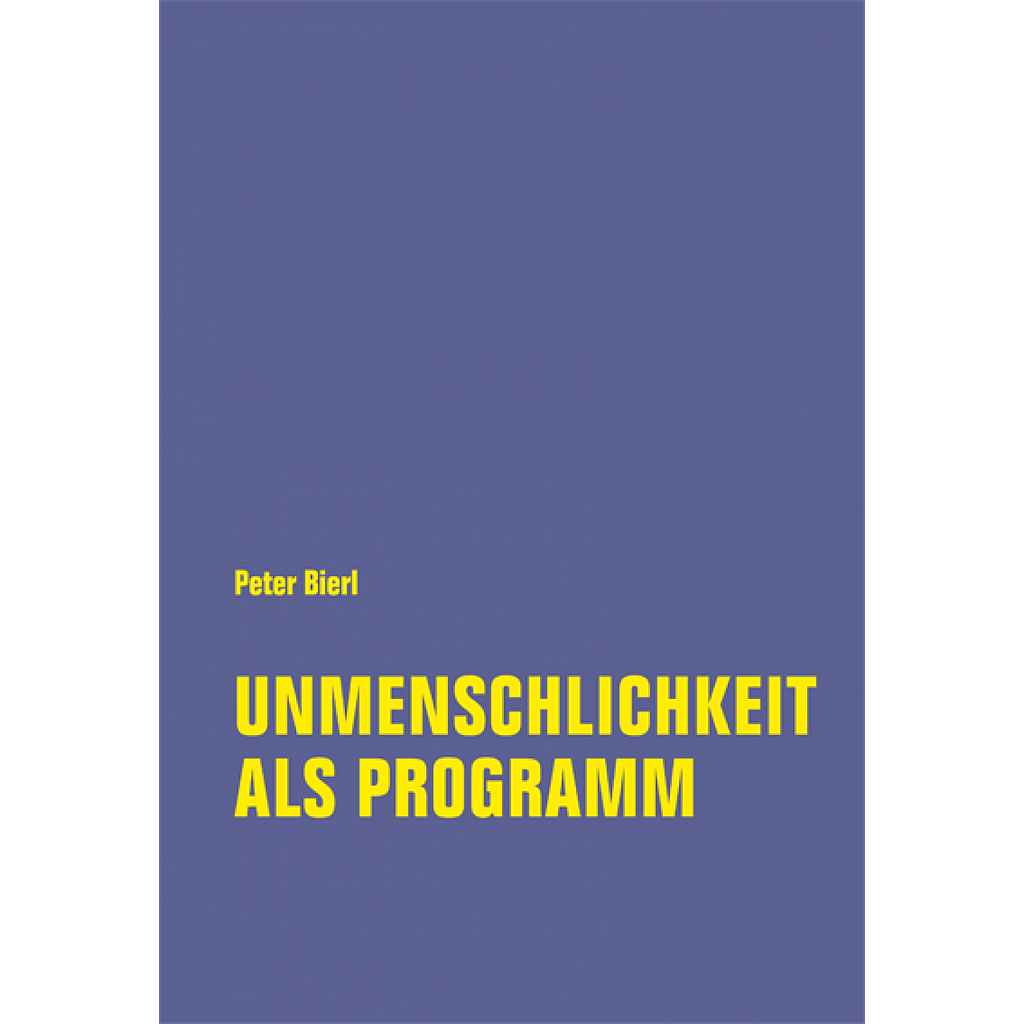 UNMENSCHLICHKEIT ALS PROGRAMM