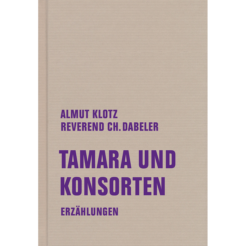 Tamara und Konsorten. Erzählungen