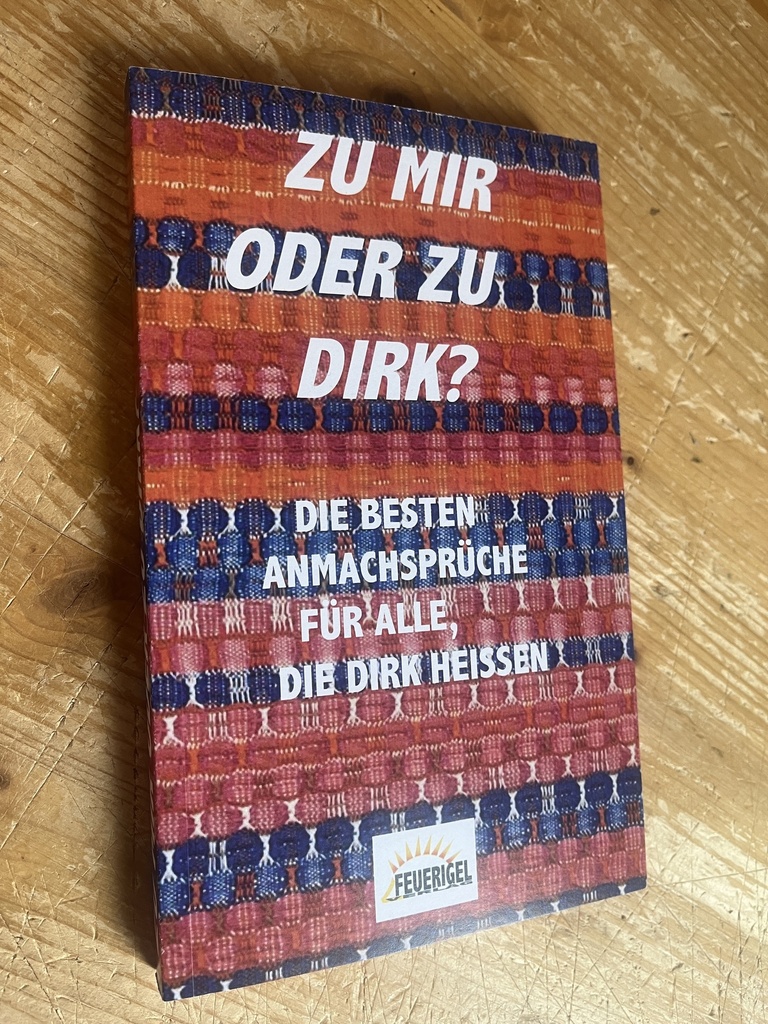 ZU MIR ODER ZU DIRK?