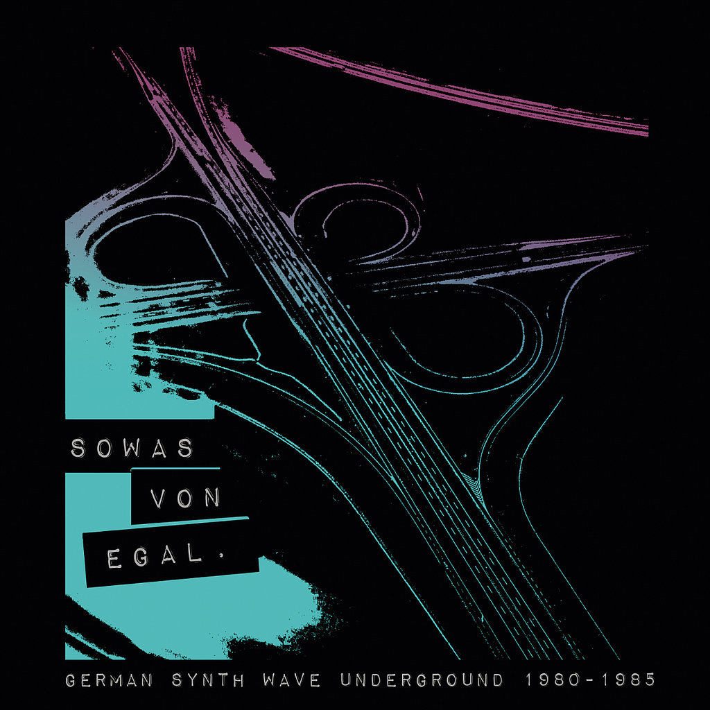 Sowas Von Egal - German Synth Wave Underground 1980–1985