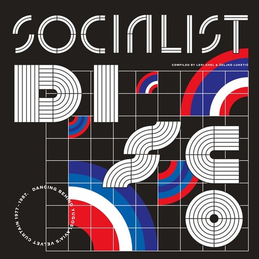 [PR/03835] Socialist Disco - Dancing Behind Yugoslavia's Velvet Curtain 1977 - 1987