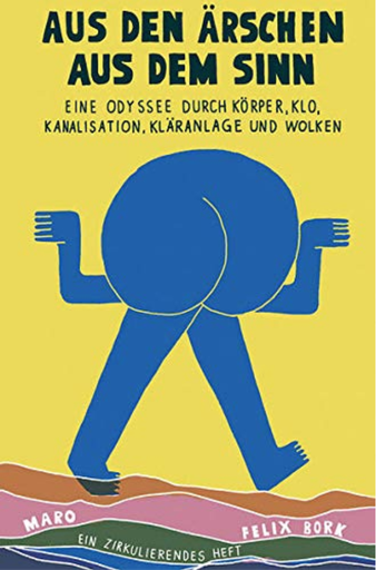 [HP005967] Aus den Ärschen aus dem Sinn: Eine Odyssee durch Körper, Klo, Kanalisation, Kläranlage und Wolken (MaroHefte)