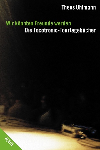 [204329] Wir könnten Freunde werden - Die Tocotronic Tourtagebücher 